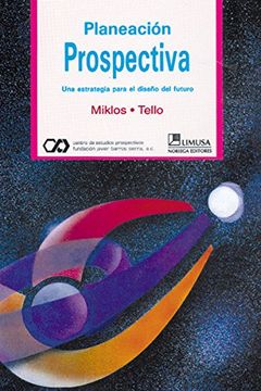 Libro Planeacion Prospectiva, Tomas Miklos, ISBN 9789681838485. Comprar ...