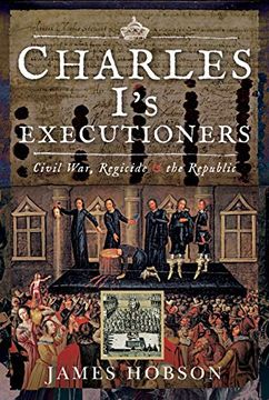portada Charles I'S Executioners: Civil War, Regicide and the Republic (en Inglés)