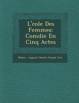 portada L' Cole Des Femmes: Com Die En Cinq Actes (en Francés)