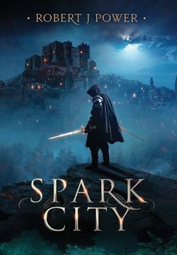 portada Spark City: Book One of the Spark City Cycle (in English)