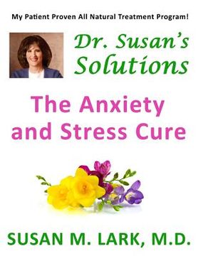 portada Dr. Susan's Solutions: The Anxiety and Stress Cure (in English)