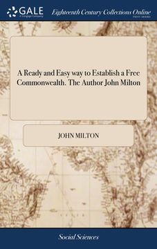 portada A Ready and Easy way to Establish a Free Commonwealth. The Author John Milton (en Inglés)
