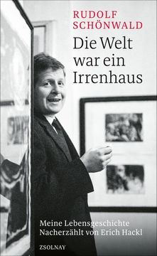 portada Die Welt war ein Irrenhaus: Meine Lebensgeschichte Nacherzählt von Erich Hackl (in German)