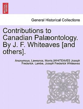 portada contributions to canadian pal ontology. by j. f. whiteaves [and others]. (en Inglés)