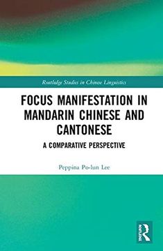 portada Focus Manifestation in Mandarin Chinese and Cantonese: A Comparative Perspective (en Inglés)