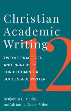 portada Christian Academic Writing: Twelve Practices and Principles for Becoming a Successful Writer (en Inglés)