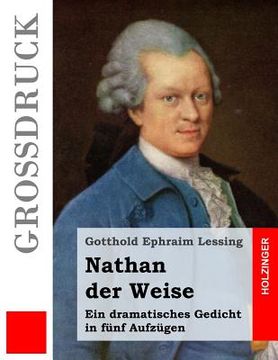 portada Nathan der Weise (Großdruck): Ein dramatisches Gedicht in fünf Aufzügen (en Alemán)