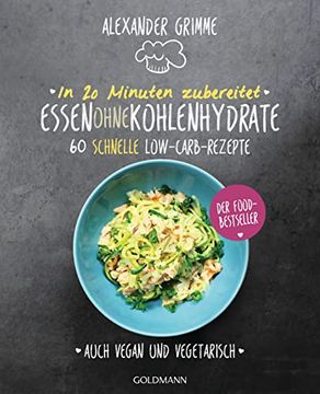 portada In 20 Minuten Zubereitet: Essen Ohne Kohlenhydrate: 60 Schnelle Low-Carb-Rezepte - Auch Vegan und Vegetarisch - der Food-Bestseller (en Alemán)