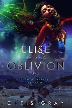 portada Elise In The Oblivion: A Pulp Fiction Novella (en Inglés)