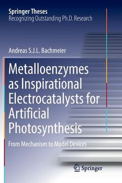 portada Metalloenzymes as Inspirational Electrocatalysts for Artificial Photosynthesis: From Mechanism to Model Devices (in English)