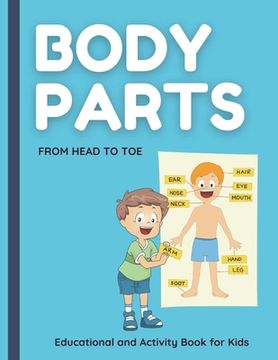 portada Body Parts. From HEAD to TOE. Educational and Activity Book for Kids.: Help Your Child to Learn about the Body Parts. Super Fun Activities to help kid