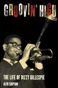 portada Groovin' High: The Life of Dizzy Gillespie (en Inglés)