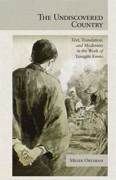 portada The Undiscovered Country: Text, Translation, and Modernity in the Work of Yanagita Kunio: 363 (Harvard East Asian Monographs) (en Inglés)