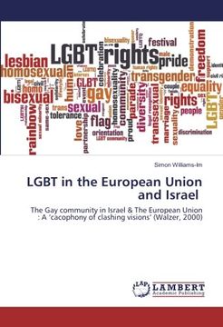portada LGBT in the European Union and Israel: The Gay community in Israel & The European Union : A ‘cacophony of clashing visions’ (Walzer, 2000)