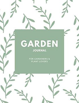 portada Garden Journal: Gardening Planner, Gardeners Gift, can Keep Track of Plant Record Pages, Notes, Book, Planning Notebook, log (in English)