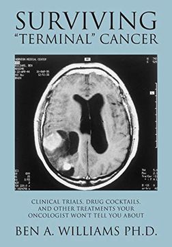 portada Surviving "Terminal" Cancer: Clinical Trials, Drug Cocktails, and Other Treatments Your Oncologist Won'T Tell you About (en Inglés)