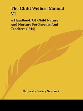 portada the child welfare manual v1: a handbook of child nature and nurture for parents and teachers (1919) (in English)