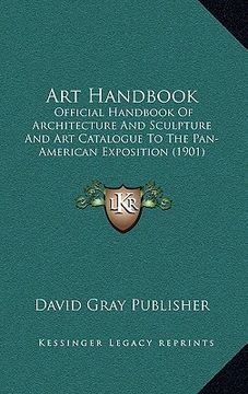 portada art handbook: official handbook of architecture and sculpture and art catalogue to the pan-american exposition (1901) (in English)
