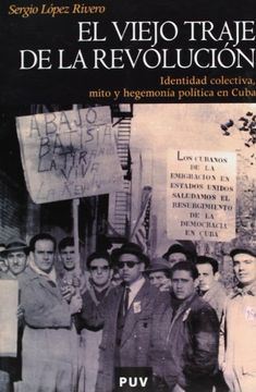 portada El Viejo Traje de la Revolución: Identidad Colectiva, Mito y Hegemonía Política en Cuba (in Spanish)