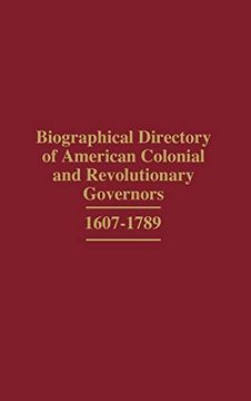 portada Biographical Directory of American Colonial and Revolutionary Governors, 1607-1789 (en Inglés)