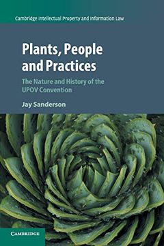 portada Plants, People and Practices: The Nature and History of the Upov Convention (Cambridge Intellectual Property and Information Law) 