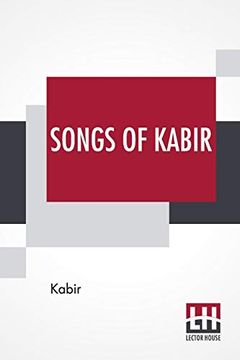 portada Songs of Kabir: Translated by Rabindranath Tagore With the Assistance of Evelyn Underhill (en Inglés)
