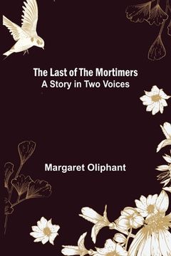 portada The Last of the Mortimers: A Story in Two Voices (en Inglés)