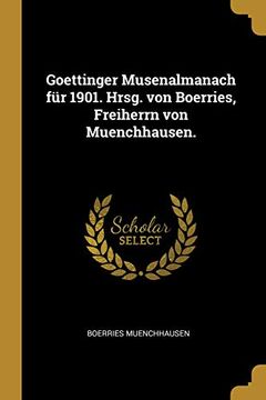 portada Goettinger Musenalmanach Für 1901. Hrsg. Von Boerries, Freiherrn Von Muenchhausen. (en Alemán)