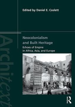 portada Neocolonialism and Built Heritage: Echoes of Empire in Africa, Asia, and Europe (en Inglés)