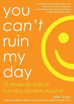 portada You Can't Ruin My Day: 52 Wake-Up Calls to Turn Any Situation Around