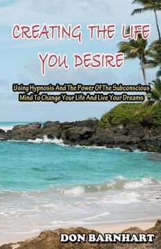 portada creating the life you desire (en Inglés)