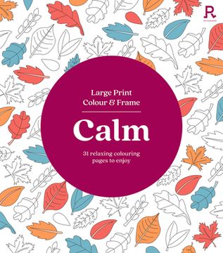 portada Large Print Colour & Frame - Calm: 31 Relaxing Colouring Pages to Enjoy (en Inglés)