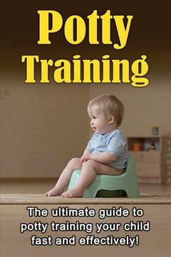 portada Potty Training: The ultimate guide to potty training your child fast and effectively!