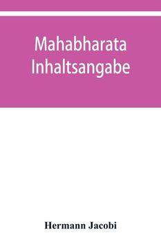 portada Mahābhārata: Inhaltsangabe, Index und Concordanz der Calcuttaer und Bombayer Ausgaben (en Inglés)