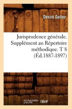 portada Jurisprudence Générale. Supplément Au Répertoire Méthodique. T 8 (Éd.1887-1897) (en Francés)