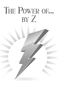 portada The Power Of. By z: A Guide to Achieving a Good and Happy Life by Overcoming its Challenges (en Inglés)