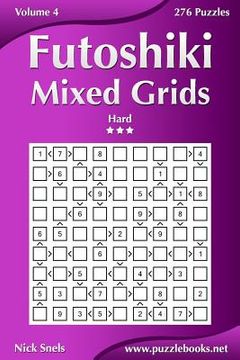 portada Futoshiki Mixed Grids - Hard - Volume 4 - 276 Puzzles (en Inglés)