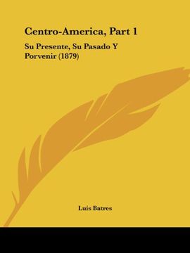 portada Centro-America, Part 1: Su Presente, su Pasado y Porvenir (1879)