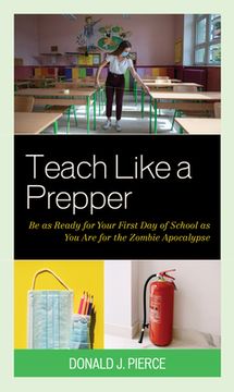 portada Teach Like a Prepper: Be as Ready for Your First Day of School as You Are for the Zombie Apocalypse (in English)
