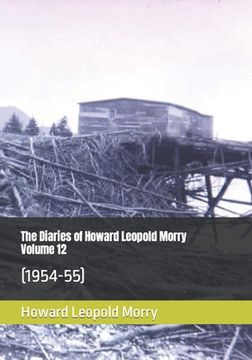 portada The Diaries of Howard Leopold Morry - Volume 12: (1954-55) (en Inglés)