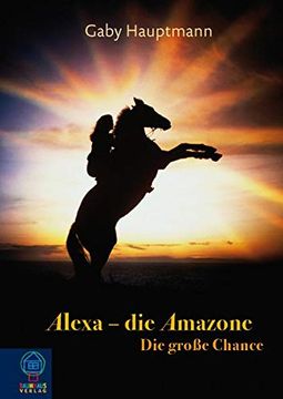 portada Alexa, die Amazone 01. Die Große Chance (in German)