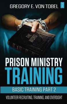 portada Prison Ministry Training Basic Training Part 2: Volunteer Recruiting, Training and Oversight: Volume 2