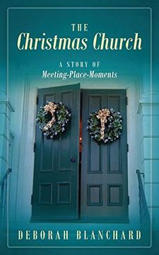 portada The Christmas Church: A Story of Meeting-Place-Moments (en Inglés)