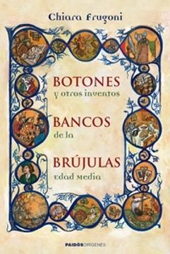 portada Botones, Bancos, Brujulas y Otros Inventos de la Edad Media/ Buttons, Banks, Compasses and Other Inventions of the Middle Ages (in Spanish)
