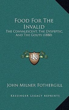 portada food for the invalid: the convalescent, the dyspeptic, and the gouty (1880)