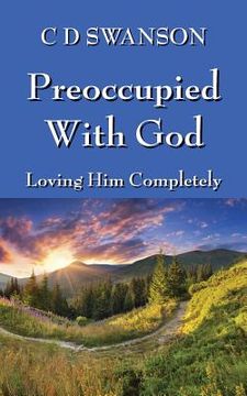 portada Preoccupied with God: Loving Him Completely (in English)