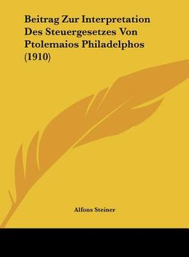 portada Beitrag Zur Interpretation Des Steuergesetzes Von Ptolemaios Philadelphos (1910) (en Alemán)