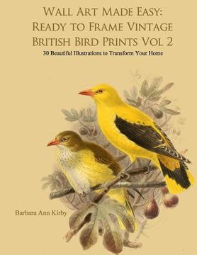 portada Wall Art Made Easy: Ready to Frame Vintage British Bird Prints Vol 2: 30 Beautiful Illustrations to Transform Your Home (in English)