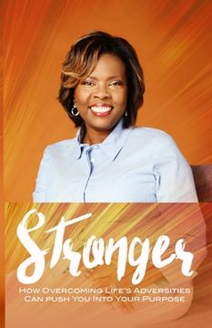 portada Stronger: How Overcoming Life's Adversities Can Push You Into Your Purpose