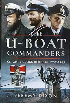portada The U-Boat Commanders: Knight's Cross Holders 1939–1945 (en Inglés)